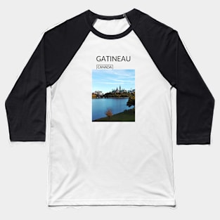 Gatineau Quebec City Canada Gift for Canadian Canada Day Present Souvenir T-shirt Hoodie Apparel Mug Notebook Tote Pillow Sticker Magnet Baseball T-Shirt